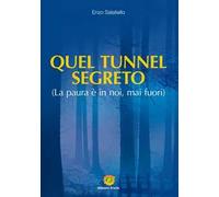 Quel tunnel segreto. La paura è in noi, mai fuori