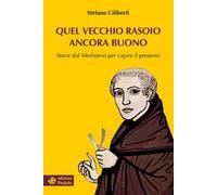 Quel vecchio rasoio ancora buono. Storie dal Medioevo per capire il presente