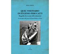 Quel visionario di Eugenio Perucatti. Biografia di un uomo delle istituzioni