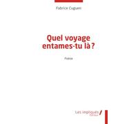 Quel voyage entames-tu là?