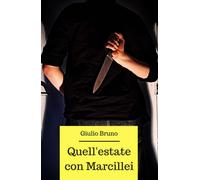Quell’estate con Marcillei di Giulio Bruno, 2017, Youcanprint