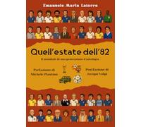 Quell’estate dell’82: Il Mondiale di una generazione d’antologia