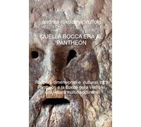 Quella bocca era il Pantheon. Rapporti dimensionali e culturali tra il Pantheon e la Bocca della Verità in una lettura multidisciplinare