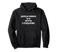 Quella Brava Si è Rotta i coglioni Frase Divertente Ironica Felpa con Cappuccio