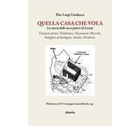 Quella casa che vola. La storia delle sacre pietre di Loreto