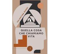 Quella cosa che chiamiamo vita