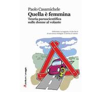 Quella è femmina. Teoria parascientifica sulle donne al volante