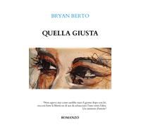 Quella Giusta di Bryan Berto, 2019, Youcanprint