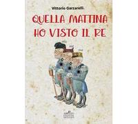 Quella mattina ho visto il re