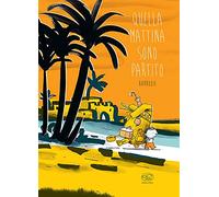 Quella mattina sono partito. Ediz. a colori