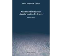 Quella notte le lacrime diventarono fiocchi di neve