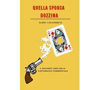 QUELLA SPORCA DOZZINA: Il secondo libro della Cartomagia Commerciale