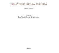 Quella terra che 'l Danubio riga. Dante in Ungheria