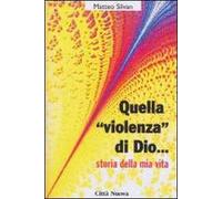 Quella «Violenza» di Dio... Storie della mia vita