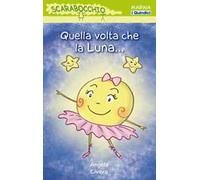 Quella volta che la luna.... Ediz. illustrata
