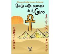 Quella volta, passando da il Cairo - 2022 - Romina Valentini