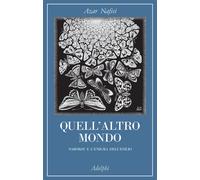 Quell'altro mondo. Nabokov e l'enigma dell'esilio - Nafisi Azar