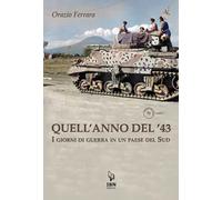 Quell'anno del '43. I giorni di guerra in un paese del Sud