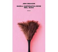 Quell'aspirapolvere nel buio - Beagin Jen