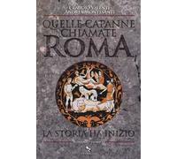 Quelle capanne chiamate Roma. La storia ha inizio
