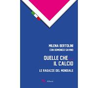 Quelle che... il calcio. Le ragazze del Mondiale