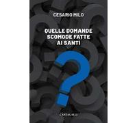 Quelle domande scomode fatte ai santi