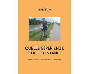 Quelle esperienze che... contano. Storie di affetti, lotte, lavoro e... mobbing