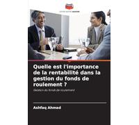 Quelle est l'importance de la rentabilité dans la gestion du fonds de roulement ?: Gestion du fonds de roulement