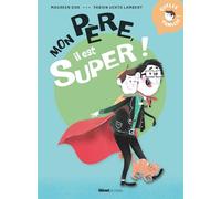 Quelle famille !: Mon père, il est super !