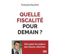 Quelle fiscalité pour demain ?: Décrypter les enjeux des futures réformes