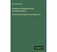 Quellen zur Geschichte des Investiturstreites: Zur Geschichte Gregors VII und Heinrichs IV