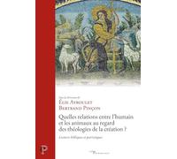 Quelles relations entre l'humain et les animaux au regard des théologies de la création ?: Lectures bibliques et patristiques