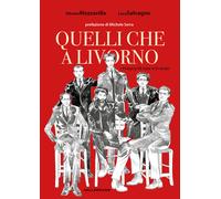 Quelli che a Livorno. Cronaca di una scissione - Mezzavilla Silvano