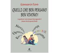 Quelli che ben pensano, ben vivono La guida per vivere e pensare bene seg...