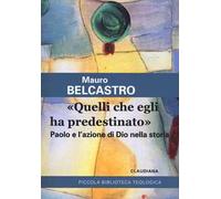 «Quelli che egli ha predestinato». Paolo e l'azione di Dio nella storia