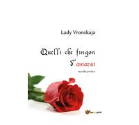 Quelli che fingon d’amarsi di Lady Vronskaja, 2019, Youcanprint