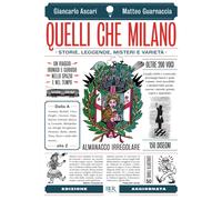 Quelli che Milano. Storie, leggende, misteri e varietà. Ediz. illustrata -...