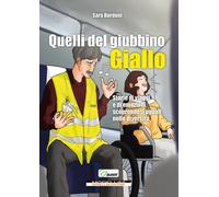 Quelli del giubbino giallo. Storie di viaggi e di emozioni scoprendosi ugu...