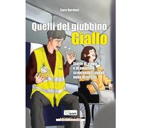 Quelli del giubbino giallo. Storie di viaggi e di emozioni scoprendosi uguali nelle diversità