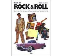 Quelli del Rock & Roll. Come è nato il Rock e gli uomini che l'hanno inventato, in quei formidabili anni '50