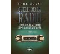 Quelli della radio. Viaggio fra le voci delle prime radio libere italiane