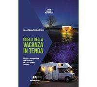 Quelli della vacanza in tenda. Storia e prospettive del turismo all'aria aperta in Italia