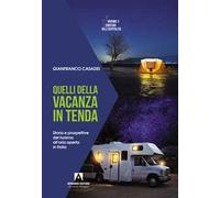 Quelli della vacanza in tenda. Storia e prospettive del turismo all'aria aperta in Italia