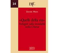 «Quelli della via». Indagini sulla sinodalità nella Chiesa. Atti del XII Convegno annuale della Facoltà Teologica dell'Emilia-Romagna, Bologna 5-6 dicembre 2017