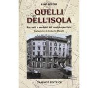 Quelli dell'Isola. Racconti e aneddoti del vecchio quartiere