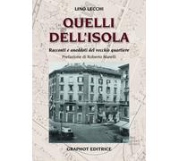 Quelli dell'Isola. Racconti e aneddoti del vecchio quartiere [Paperback] [Dec 12