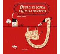 Quelli di sopra e quelli di sotto. Ediz. a colori