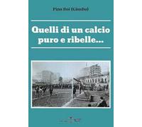 Quelli di un calcio puro e ribelle...