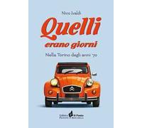 Quelli erano giorni. Nella Torino degli anni '70