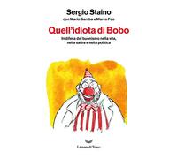 Libri Sergio Staino / Mario Gamba / Marco Feo - Quell'idiota Di Bobo. In Difesa